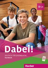 Dabei! Deutsch für Jugendliche. B1.1. Kursbuch. Per il biennio delle Scuole superiori