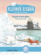Lars, bring uns nach Hause! Kleiner Eisbär-Piuma, riportaci a casa! Il piccolo orsetto polare. Con File audio per il download