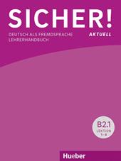 Sicher! Aktuell. Deutsch als Fremdsprache. B2. Lehrerhandbuch. Con espansione online