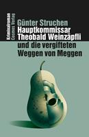 Hauptkommissar Theobald Weinzäpfli und die vergifteten Weggen von Meggen