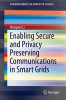   Enabling Secure and Privacy Preserving Communications in Smart Grids
