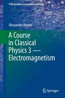 A Course in Classical Physics 3 — Electromagnetism