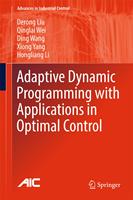 Adaptive Dynamic Programming with Applications in Optimal Control