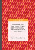   Representing the Eighteenth Century in Film and Television, 2000&ndash;2015