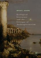   Ecological Literature and the Critique of Anthropocentrism