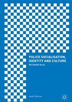   Police Socialisation, Identity and Culture
