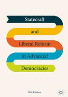   Statecraft and Liberal Reform in Advanced Democracies