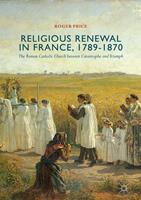   Religious Renewal in France, 1789-1870