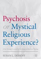   Psychosis or Mystical Religious Experience?