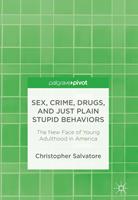   Sex, Crime, Drugs, and Just Plain Stupid Behaviors