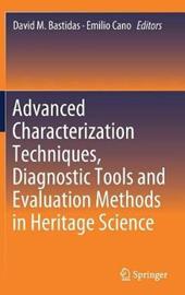 Advanced Characterization Techniques, Diagnostic Tools and Evaluation Methods in Heritage Science