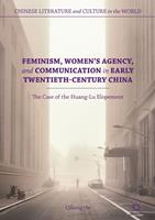 Feminism, Women's Agency, and Communication in Early Twentieth-Century China