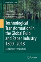   Technological Transformation in the Global Pulp and Paper Industry 1800&ndash;2018
