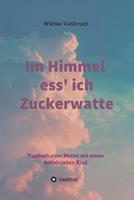   Im Himmel ess'ich Zuckerwatte