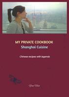   MY PRIVATE COOKBOOK: Shanghai Cuisine