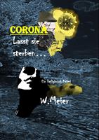   CORONA Lasst sie sterben...brandaktueller Gegenwartskrimi