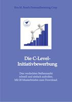   Die C-Level-Initiativbewerbung - Vorstellung der verschiedenen M&ouml;glichkeiten und Schritt-f&uuml;r Schritt-Anleitung zur Erschlie&szlig;ung der individuellen Chancen von Managerinnen und Managern.