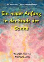   Ein neuer Anfang in der Stadt der Sonne - Tauche ab in eine spirituelle Fiktion und lerne uralte Philosophien und Weisheiten kennen, die auf Sanskrit Texten basieren.