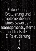Entwicklung, Evaluierung und Implementierung eines Bewerbermanagementsystems und Tools der E-Rekrutierung