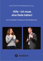   Hilfe - ich muss eine Rede halten! - Die richtige Vorgehensweise in 11 Schritten kompakt erkl&auml;rt.