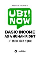   BASIC INCOME AS A HUMAN RIGHT - IF, then do it right!