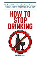   How to Stop Drinking Alcohol
