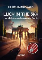 Lucy in the Sky - und dann nehmen wir Berlin