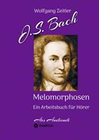   J.S. Bach - Melomorphosen: Früchte der Musikmeditation, sichtbar gemachte Informationsmatrix ausgewählter Musikstücke, Gestaltwerkzeuge für Musikhörer; ohne Verwendung von Noten/Partituren