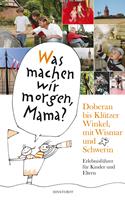 Was machen wir morgen, Mama? Doberan bis Klützer Winkel mit Wismar und Schwerin