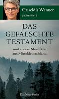   Das gefälschte Testament und andere Mordfälle aus Mitteldeutschland