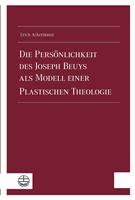   Die Persönlichkeit des Joseph Beuys als Modell einer Plastischen Theologie