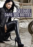   Secou&eacute;e dans ses bottes