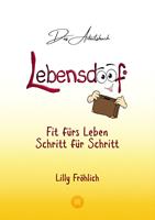   Lebensdoof® - Das Arbeitsbuch als praktischer Lebenskompass: Finanzen, Recht und Alltagstipps von der Steuererklärung über Arbeitsrecht, Mietrecht sowie Haushaltsführung