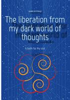 The liberation from my dark world of thoughts