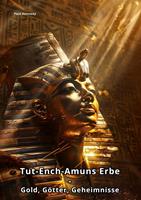   Tut-Ench-Amuns Erbe