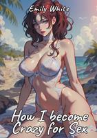   How I become Crazy for Sex