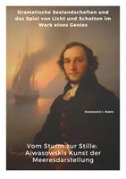   Vom Sturm zur Stille: Aiwasowskis Kunst der Meeresdarstellung
