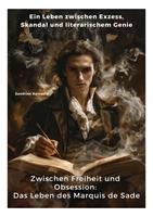   Zwischen Freiheit und Obsession: Das Leben des Marquis de Sade
