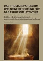   Das Thomasevangelium und seine Bedeutung für das frühe Christentum
