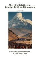   The 13th Dalai Lama: Bridging Faith and Diplomacy
