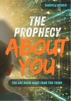   The Prophecy About You