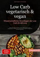   Low Carb vegetarisch & vegan: Wissenschaftliche Grundlagen der Low-Carb Ern&auml;hrung