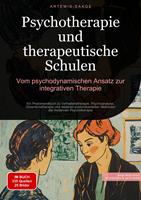  Psychotherapie und therapeutische Schulen: Vom psychodynamischen Ansatz zur integrativen Therapie