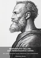   Benvenuto Cellini: Das Renaissance-Genie