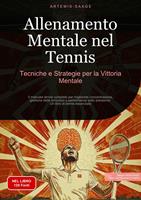 Allenamento Mentale nel Tennis: Tecniche e Strategie per la Vittoria Mentale