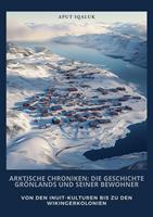 Arktische Chroniken: Die Geschichte Grönlands und seiner Bewohner