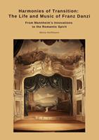 Harmonies of Transition: The Life and Music of Franz Danzi