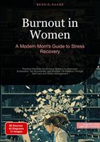   Burnout in Women: A Modern Mom's Guide to Stress Recovery