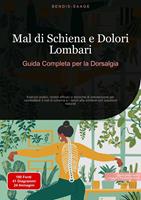   Mal di Schiena e Dolori Lombari: Guida Completa per la Dorsalgia