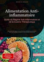  Alimentation Anti-inflammatoire: Guide du R&eacute;gime Anti-inflammatoire et de la Cuisine Th&eacute;rapeutique